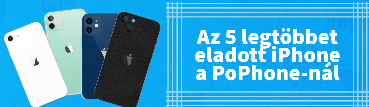 Az 5 legtöbbet eladott iPhone a PoPhone-nál