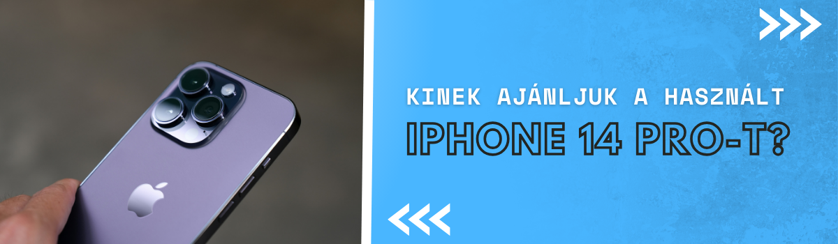 Kinek ajánljuk a használt iPhone 14 Pro-t?